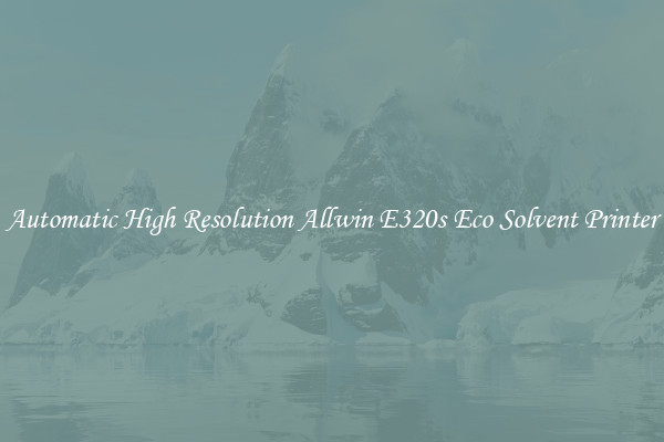 Automatic High Resolution Allwin E320s Eco Solvent Printer