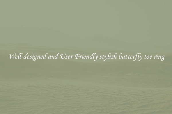 Well-designed and User-Friendly stylish butterfly toe ring