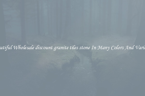 Beautiful Wholesale discount granite tiles stone In Many Colors And Varieties