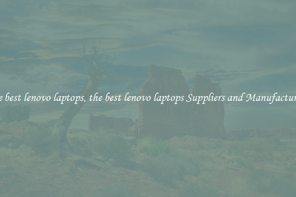 the best lenovo laptops, the best lenovo laptops Suppliers and Manufacturers