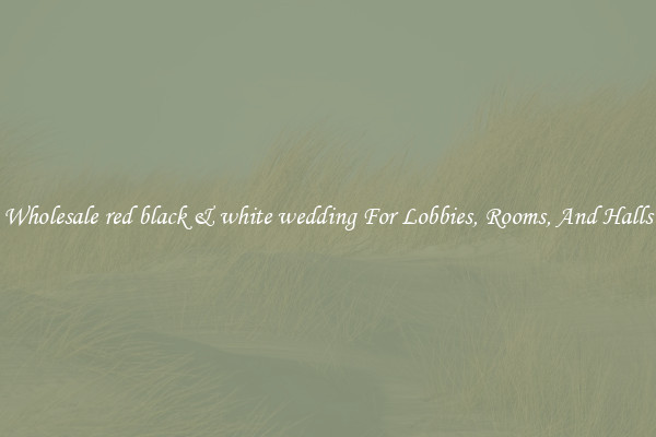 Wholesale red black & white wedding For Lobbies, Rooms, And Halls