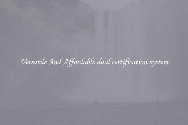 Versatile And Affordable dual certification system