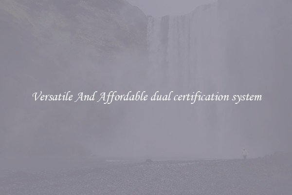 Versatile And Affordable dual certification system