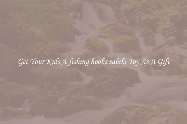 Get Your Kids A fishing hooks sabiki Toy As A Gift