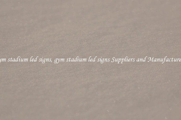 gym stadium led signs, gym stadium led signs Suppliers and Manufacturers