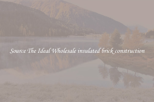Source The Ideal Wholesale insulated brick construction