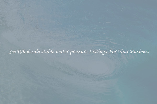See Wholesale stable water pressure Listings For Your Business