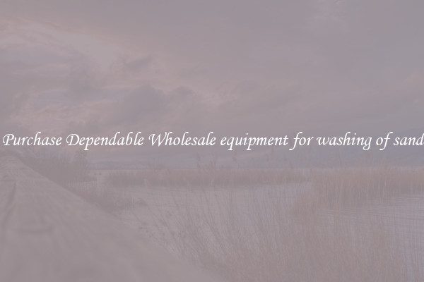 Purchase Dependable Wholesale equipment for washing of sand