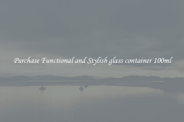 Purchase Functional and Stylish glass container 100ml