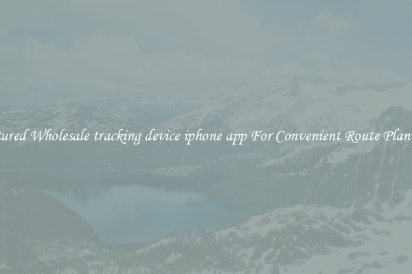 Featured Wholesale tracking device iphone app For Convenient Route Planning 