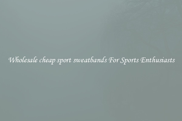 Wholesale cheap sport sweatbands For Sports Enthusiasts