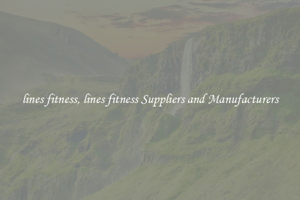 lines fitness, lines fitness Suppliers and Manufacturers