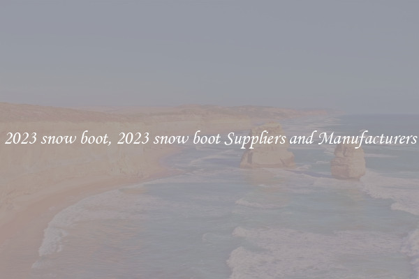 2023 snow boot, 2023 snow boot Suppliers and Manufacturers
