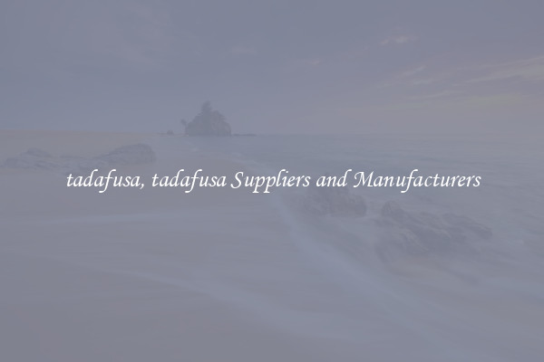 tadafusa, tadafusa Suppliers and Manufacturers