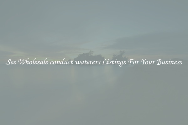 See Wholesale conduct waterers Listings For Your Business