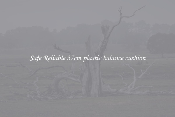 Safe Reliable 37cm plastic balance cushion