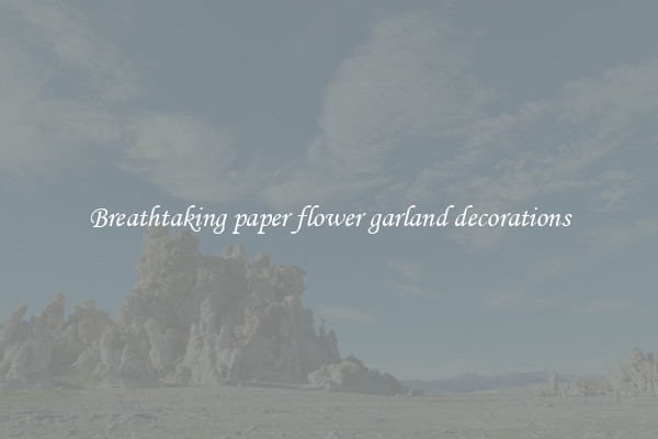 Breathtaking paper flower garland decorations