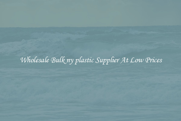 Wholesale Bulk ny plastic Supplier At Low Prices