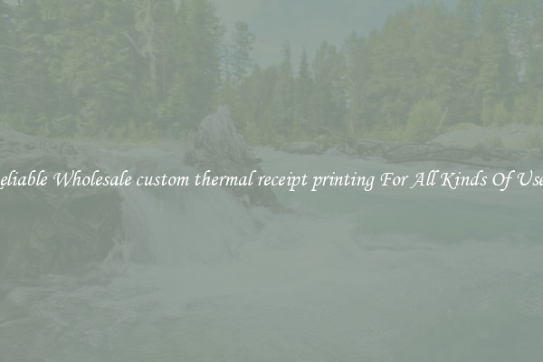Reliable Wholesale custom thermal receipt printing For All Kinds Of Users