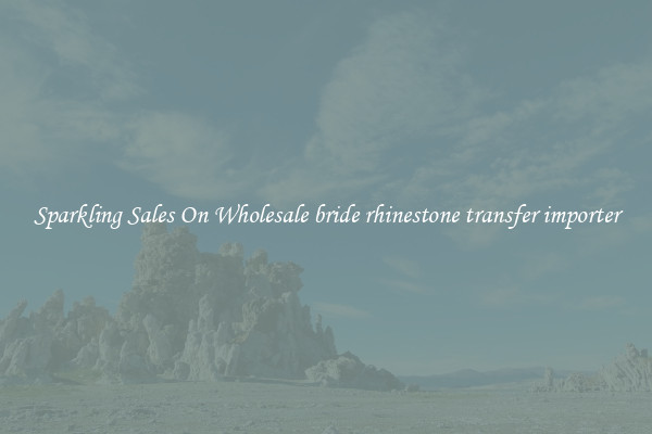 Sparkling Sales On Wholesale bride rhinestone transfer importer