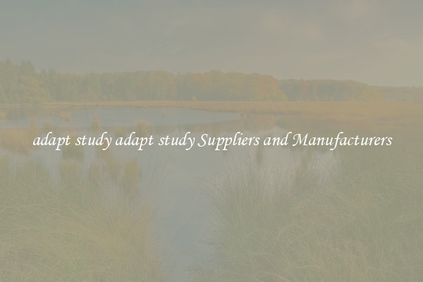 adapt study adapt study Suppliers and Manufacturers