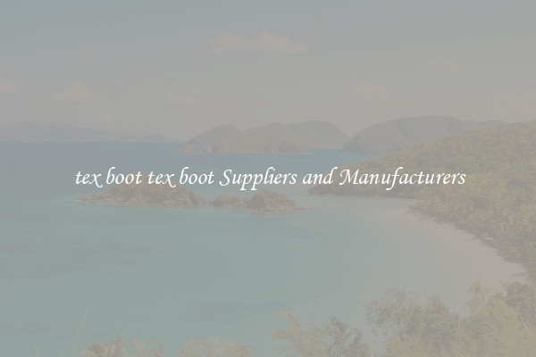 tex boot tex boot Suppliers and Manufacturers