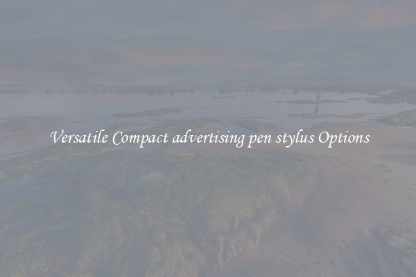 Versatile Compact advertising pen stylus Options