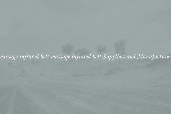 massage infrared belt massage infrared belt Suppliers and Manufacturers