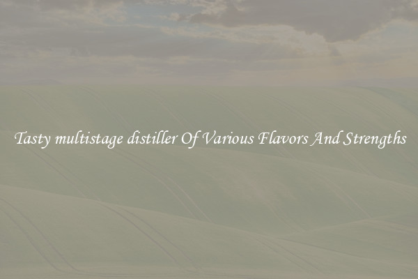 Tasty multistage distiller Of Various Flavors And Strengths