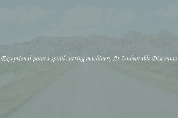 Exceptional potato spiral cutting machinery At Unbeatable Discounts