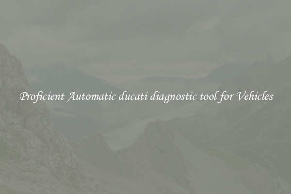 Proficient Automatic ducati diagnostic tool for Vehicles