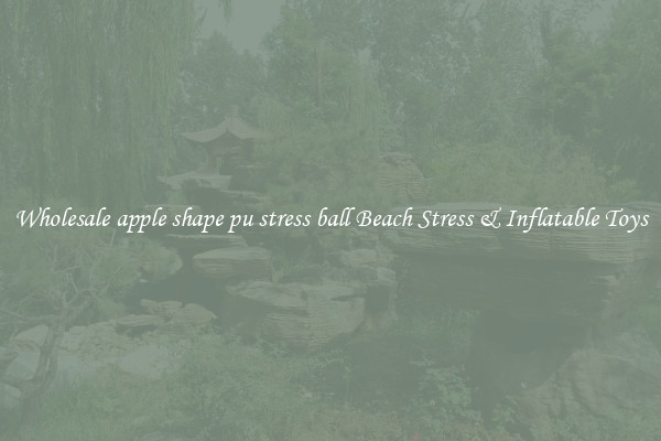 Wholesale apple shape pu stress ball Beach Stress & Inflatable Toys