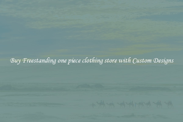 Buy Freestanding one piece clothing store with Custom Designs