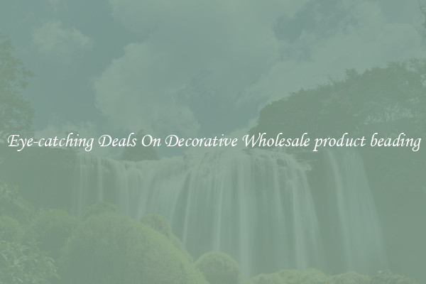 Eye-catching Deals On Decorative Wholesale product beading