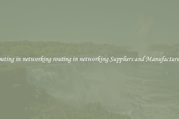routing in networking routing in networking Suppliers and Manufacturers