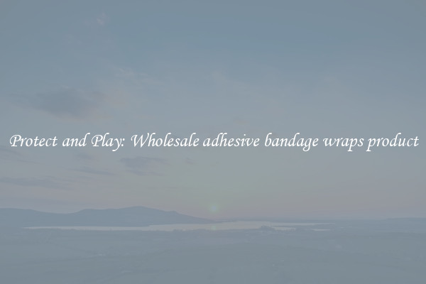 Protect and Play: Wholesale adhesive bandage wraps product