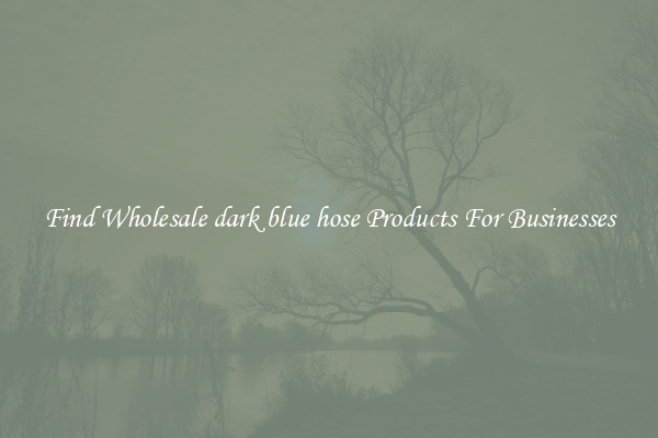 Find Wholesale dark blue hose Products For Businesses