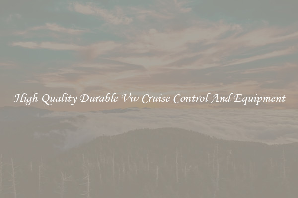 High-Quality Durable Vw Cruise Control And Equipment