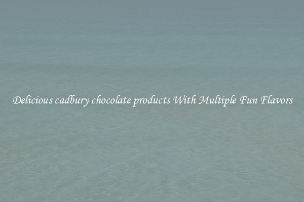 Delicious cadbury chocolate products With Multiple Fun Flavors