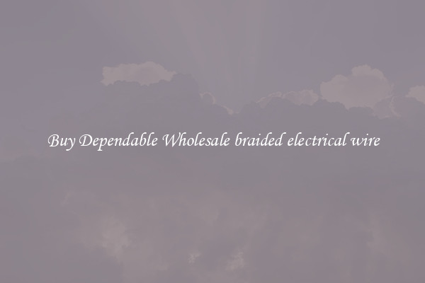 Buy Dependable Wholesale braided electrical wire