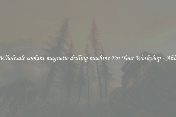 Get A Wholesale coolant magnetic drilling machine For Your Workshop - Alibba.com