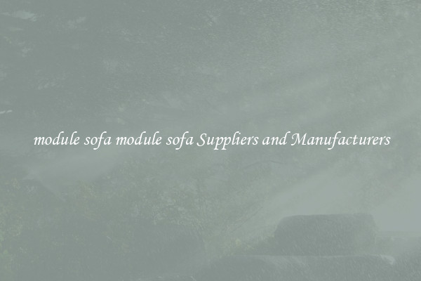 module sofa module sofa Suppliers and Manufacturers